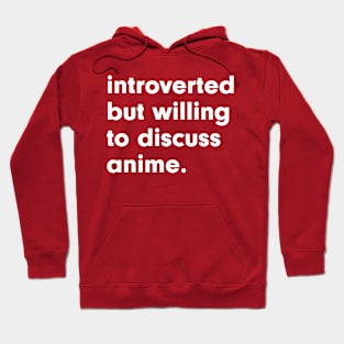 introverted but willing to discuss anime Hoodie